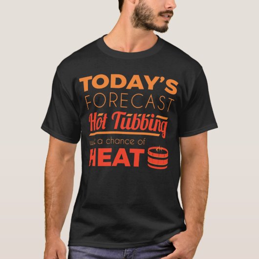 T-shirt Funny Hot Tub Forecast Relax Spa Sauna Party Hot W (Devant)