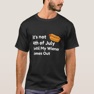 T-shirt Funny Hotdog Ce n'est pas 4 juillet jusqu'à mon Wi