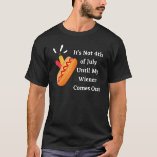T-shirt Funny Hotdog Ce n'est pas 4 juillet jusqu'à mon Wi