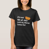 T-shirt Funny Hotdog Ce n'est pas 4 juillet jusqu'à mon Wi (Devant)