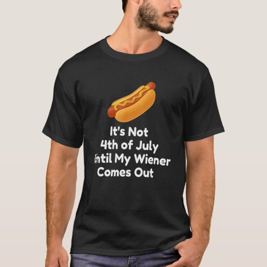T-shirt Funny Hotdog Ce n'est pas 4 juillet jusqu'à mon Wi (Devant)