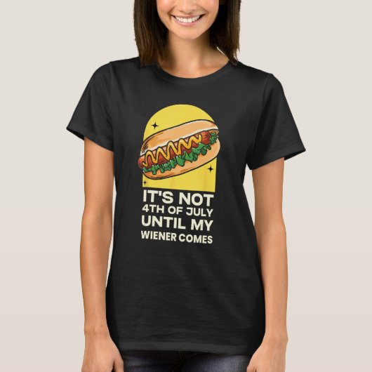 T-shirt Funny Hotdog It's Not 4th of July Until My Wiener (Devant)