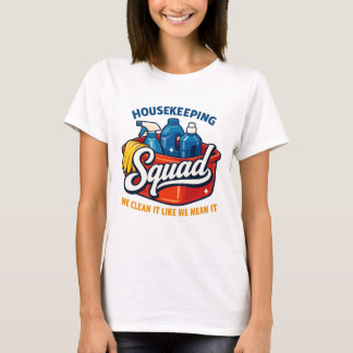 T-shirt Funny Housekeeping Squad We Clean It Housekeeper