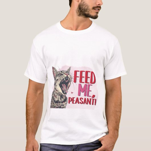 T-shirt Funny Hungry Cat Feed Me Peasant Sarcastic Quote  (Devant)