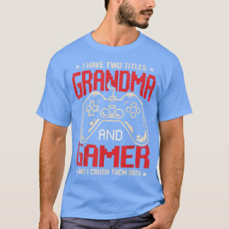 T-shirt Funny I Have Two Titles Grandma And Gamer Video Ga