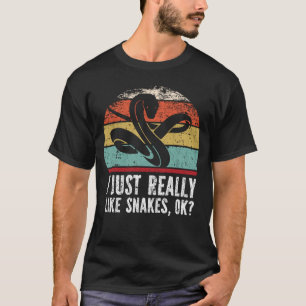 T-shirt Funny I Just Really Like Snakes OK ?