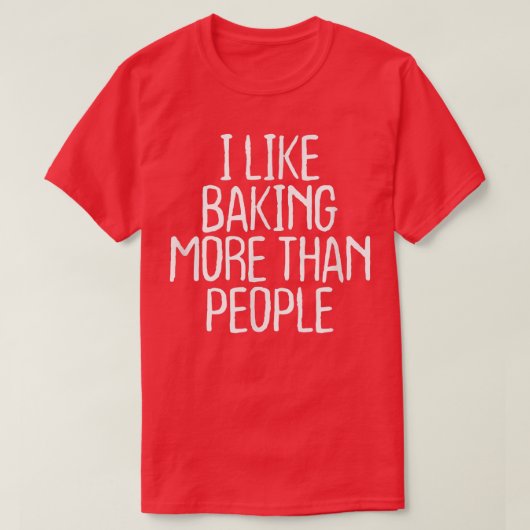 T-shirt Funny I Like Baking More Than People 1748 (Design devant)
