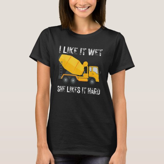 T-shirt Funny I Like It Wet She Likes It Hard Cement Concr (Devant)