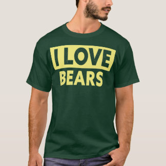 T-shirt Funny I Love Bears Premium