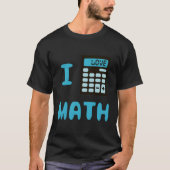 T-shirt Funny I Love Math I Heart Math Calculator Enseigna (Devant)
