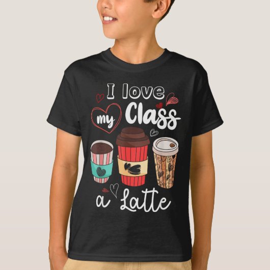 T-shirt Funny I Love My Cl A Latte Coffee Valentines Day T (Devant)