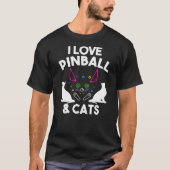 T-shirt Funny I Love Pinball & Cats Cool Arcade Machine K (Devant)
