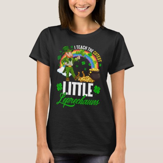 T-shirt Funny I Teach The Cutest Little Leprechauns St Pat (Devant)