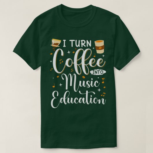 T-shirt Funny I Turn Coffee Into Music Teacher back To Sch (Design devant)