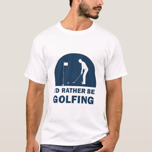 T-shirt Funny I'd Rather Be Golfing (Devant)