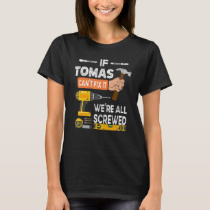 T-shirt Funny If Tomas Can't Fix It No One Can Handyman Wo