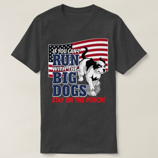 T-shirt Funny If you can't run with the Big Dog stay on th (Design devant)