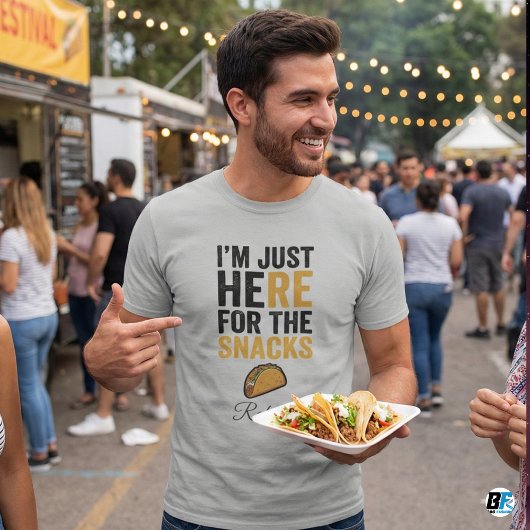 T-shirt Funny I'm Just Here For The Snacks Taco Personaliz