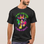T-shirt Funny I'm Not Stretching I'm Being a Giraffe Paint (Devant)