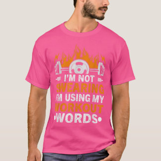 T-shirt Funny Im Not Swearing Using My Workout Words Gym F