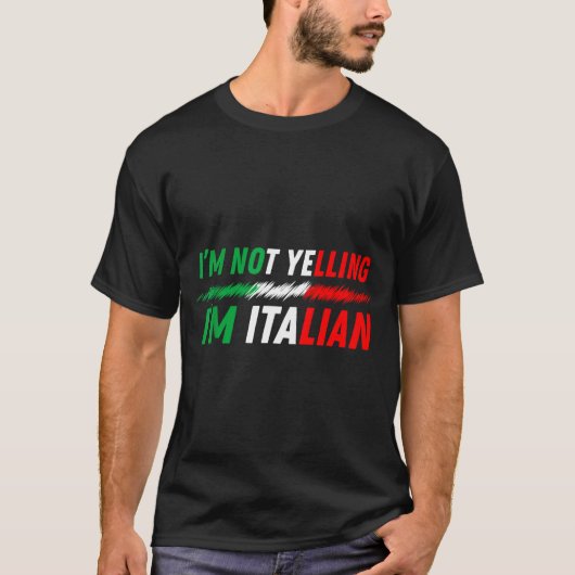 T-shirt Funny I'm Not Yelling I'm Italian  (Devant)