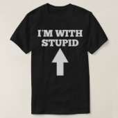 T-shirt Funny I'm With Stupid And Arrow Pointing Up  (Design devant)