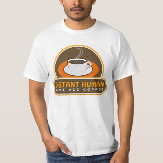 T-shirt Funny Instant Humain Juste Ajouter Café Brown Oran (Devant)