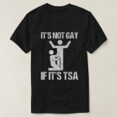 T-shirt Funny It Is Not Gay If It Is TSA Security  (Design devant)