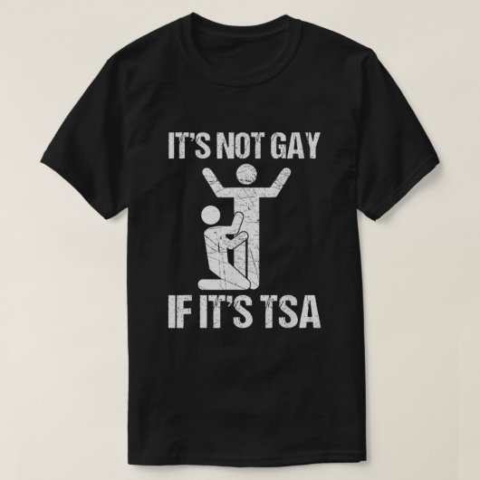 T-shirt Funny It Is Not Gay If It Is TSA Security  (Design devant)