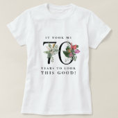 T-shirt Funny It Took Me 70 Years to Look This Good!  (Design devant)
