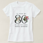 T-shirt Funny It Took Me 80 Yesrs To Look This Good! (Design devant)