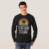 T-shirt Funny It's Not Burnt It's Flavor Grill Charcoal Gr (Devant entier)