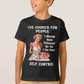 T-shirt Funny I've Cooked For People I Should Have Isoned  (Devant)