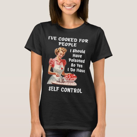 T-shirt Funny I've Cooked For People I Should Have Isoned (Devant)