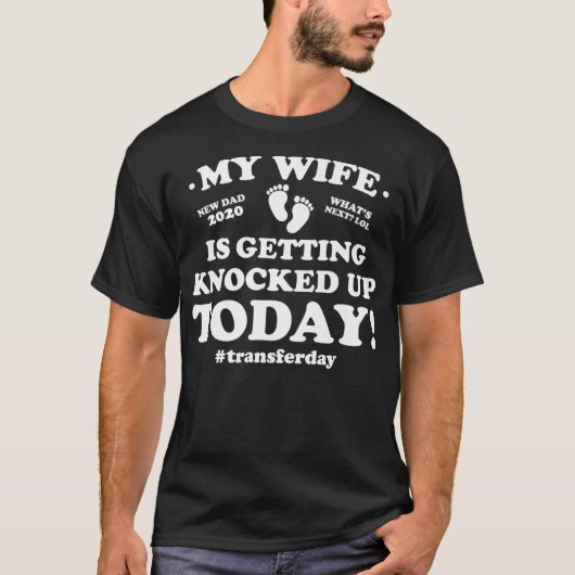 T-shirt Funny IVF My Wife Is Getting Knocked Up Today Prem (Devant)