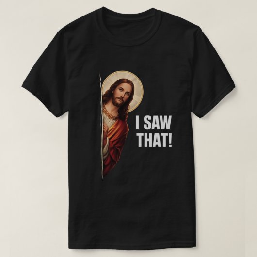 T-shirt Funny Jesus "I Saw That" Christian meme design (Design devant)