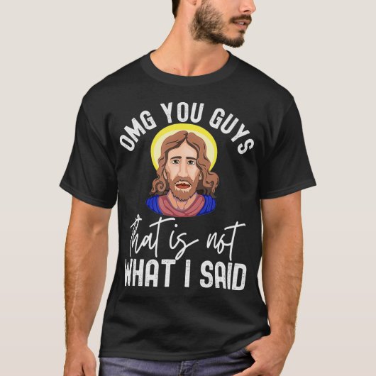 T-shirt Funny Jesus Thats Not What I Said Sarcastic Christ (Devant)