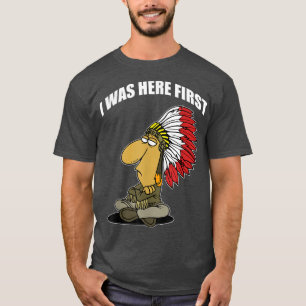 T-shirt FUNNY J'ÉTAIS ICI LE PREMIER Native American