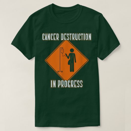 T-shirt Funny Joke Chemo Day Cancer Destruction in Progres (Design devant)
