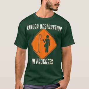 T-shirt Funny Joke Chemo Day Cancer Destruction in Progres