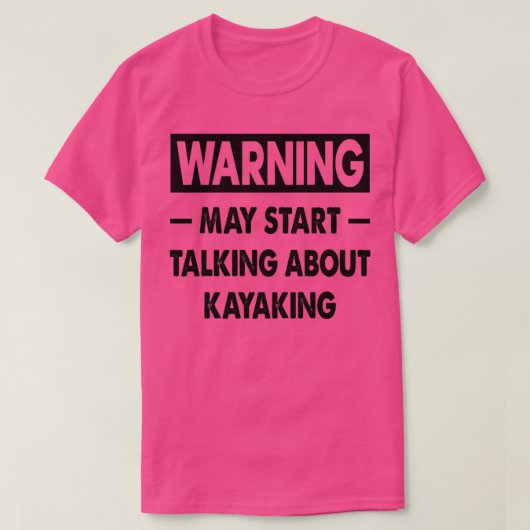 T-shirt Funny Kayaking amoureux cadeau Kayaking citations (Design devant)