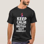 T-shirt Funny Keep Calm And Let The British Guy Handle It (Devant)