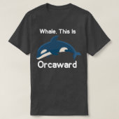 T-shirt Funny Killer Whale Orca C'Est Orcaward Sea Creat (Design devant)