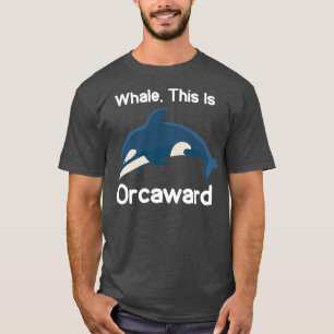T-shirt Funny Killer Whale Orca C'Est Orcaward Sea Creat
