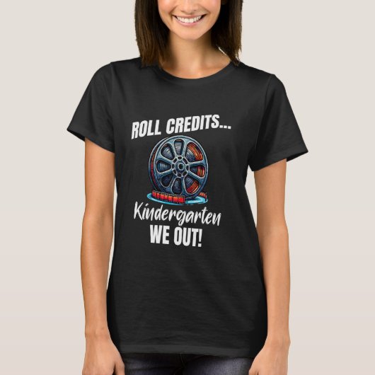 T-shirt Funny Kindergarten Graduation Roll Crédits We Out (Devant)