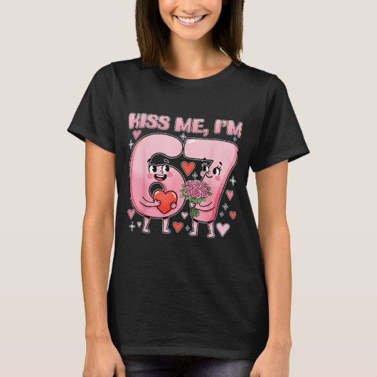 T-shirt Funny Kiss Me I'm 67 Cute Valentine's Day Couples  (Devant)