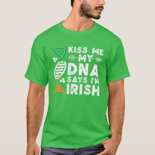 T-shirt Funny Kiss Me My DNA dit I'm Irish Ireland St Pat