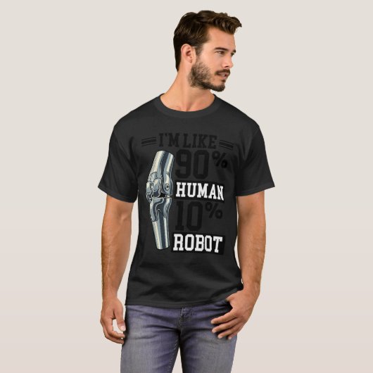 T-shirt Funny Knee Replacement I'm Like 90% Human 10% Robo (Devant entier)