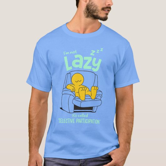 T-shirt Funny Lazy Quote – Selective Participation Design (Devant)