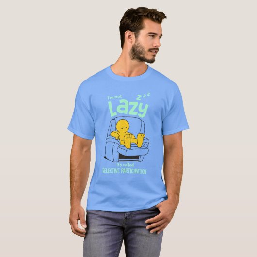 T-shirt Funny Lazy Quote – Selective Participation Design (Devant entier)